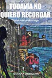 Portada de TODAV&Iacute;A NO QUIERO RECORDAR: SUSPENSE PSICOLOGICO Y ROM&Aacute;NTICO