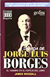 Portada de LA VIDA DE JORGE LUIS BORGES: EL HOMBRE EN EL ESPEJO DEL LIBRO