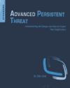 Portada de ADVANCED PERSISTENT THREAT: UNDERSTANDING THE DANGER AND HOW TO PROTECT YOUR ORGANIZATION