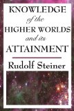 Portada de KNOWLEDGE OF THE HIGHER WORLDS AND ITS ATTAINMENT