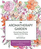 Portada de THE AROMATHERAPY GARDEN: GROWING FRAGRANT PLANTS FOR HAPPINESS AND WELL-BEING