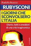 Portada de RUBYSCONI. I GIORNI CHE SCONVOLSERO L'ITALIA. DIARIO, FATTI E ANEDDOTI DI UNA CRISI TRAGICOMICA