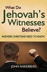 Portada de WHAT DO JEHOVAH'S WITNESSES BELIEVE? ANSWERS CHRISTIANS NEED TO KNOW.