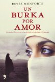 Portada de UN BURKA POR AMOR: LA EMOTIVA HISTORIA DE UNA ESPAÑOLA ATRAPADA EN AFGANISTAN