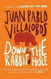 Portada de DOWN THE RABBIT HOLE BY JUAN PABLO VILLALOBOS (2013) PAPERBACK