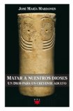 Portada de MATAR A NUESTROS DIOSES (EBOOK-EPUB) (GP ACTUALIDAD)