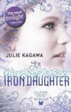 Portada de THE IRON DAUGHTER (THE IRON FEY - BOOK 2) BY JULIE KAGAWA (2011)