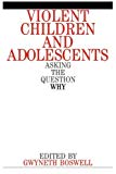 Portada de VIOLENT CHILDREN AND ADOLESCENTS: ASKING THE QUESTION WHY? BY GWYNETH BOSWELL (2000-08-22)
