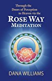 Portada de THROUGH THE DOORS OF PERCEPTION TO HEAVEN VIA THE ROSE WAY MEDITATION: ASCEND THE SACRED CHAKRA STAIRWELL, DEVELOP PSYCHIC ABILITIES, SPIRITUAL CONSCIOUSNESS, INTUITION, ENERGY CHANNELING AND HEALING BY DANA WILLIAMS (2013-06-02)