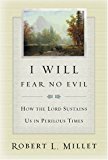 Portada de I WILL FEAR NO EVIL: HOW THE LORD SUSTAINS US IN PERILOUS TIMES BY ROBERT L. MILLET (2002-03-02)