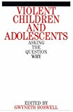 Portada de VIOLENT CHILDREN AND ADOLESCENTS: ASKING THE QUESTION WHY BY BOSWELL, GWYNETH (2000) PAPERBACK