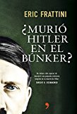 Portada de ¿MURIÓ HITLER EN EL BÚNKER?: NO HEMOS SIDO CAPACES DE DESCUBRIR UNA PEQUEÑA EVIDENCIA TANGIBLE DE LA MUERTE DE HITLER. DWIGHT D. EISENHOWER