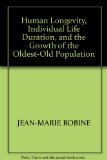 Portada de HUMAN LONGEVITY, INDIVIDUAL LIFE DURATION, AND THE GROWTH OF THE OLDEST-OLD POPULATION