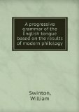 Portada de A PROGRESSIVE GRAMMAR OF THE ENGLISH TONGUE BASED ON THE RESULTS OF MODERN PHILOLOGY