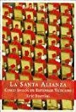 Portada de LA SANTA ALIANZA: CINCO ANOS DE ESPIONAJE VATICANO (SPANISH EDITION) BY ERIC FRATTINI (2004-11-02)