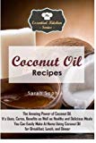 Portada de COCONUT OIL RECIPES: THE AMAZING POWER OF COCONUT OIL. IT'S USES, CURES, BENEFITS AS WELL AS HEALTHY AND DELICIOUS MEALS YOU CAN EASILY MAKE AT HOME ... (THE ESSENTIAL KITCHEN SERIES) (VOLUME 78) BY SARAH SOPHIA (2015-09-07)