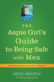 Portada de THE ASPIE GIRL'S GUIDE TO BEING SAFE WITH MEN: THE UNWRITTEN SAFETY RULES NO-ONE IS TELLING YOU BY BROWN, DEBI (2013) PAPERBACK