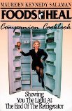 Portada de FOODS THAT HEAL COMPANION COOKBOOK: SHOWING YOU THE LIGHT AT THE END OF THE REFRIGERATOR BY MAUREEN KENNEDY SALAMAN (1993-05-01)