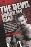 Portada de THE DEVIL SHOOK MY HAND: I'VE BEEN SHOT, STABBED AND ACCUSED OF MURDER. PEOPLE CALL ME BRITAIN'S DEADLIEST BARE-KNUCKLE FIGHTER. THIS IS MY STORY. BY MICKY GLUCKSTAD (2012) PAPERBACK