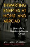 Portada de THWARTING ENEMIES AT HOME AND ABROAD: HOW TO BE A COUNTERINTELLIGENCE OFFICER BY JOHNSON, WILLIAM R. (2009) PAPERBACK