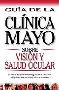 Portada de VISION Y SALUD OCULAR: GUIA DE LA CLINICA MAYO