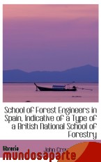 Portada de SCHOOL OF FOREST ENGINEERS IN SPAIN, INDICATIVE OF A TYPE OF A BRITISH NATIONAL SCHOOL OF FORESTRY