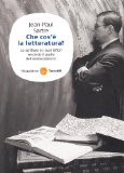 Portada de CHE COS'È LA LETTERATURA? LO SCRITTORE E I SUOI LETTORI SECONDO IL PADRE DELL'ESISTENZIALISMO (SAGGI)