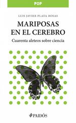 Portada de MARIPOSAS EN EL CEREBRO. CUARENTA ALETEOS SOBRE CIENCIA