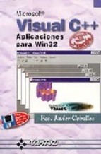 Portada de VISUAL C++: APLICACIONES WIN32. 2ª EDICIÓN ACTUALIZADA A LA VERSIÓN 6.