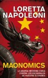 Portada de MAONOMICS: LA AMARGA MEDICINA CHINA CONTRA LOS ESCÁNDALOS DE NUESTRA ECONOMÍA (ESTADO Y SOCIEDAD) DE NAPOLEONI, LORETTA (2011) TAPA BLANDA