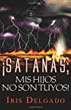 Portada de SATANAS, MIS HIJOS NO SON TUYOS