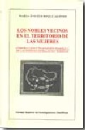 Portada de LOS NOBLES VECINOS EN EL TERRITORIO DE LAS MUJERES: CONSTRUCCION Y TRANSMISION SIMBOLICA EN LAS SIERRAS CASTELLANAS Y RIOJANAS