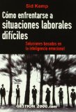 Portada de COMO ENFRENTARSE A SITUACIONES LABORALES DIFICILES: SOLUCIONES BASADAS EN LA INTELIGENCIA EMOCIONAL