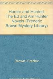 Portada de HUNTER AND HUNTED: THE ED AND AM HUNTER NOVELS (FREDERIC BROWN MYSTERY LIBRARY)