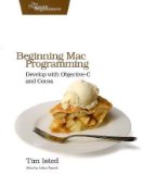 Portada de BEGINNING MAC PROGRAMMING: DEVELOP WITH OBJECTIVE-C AND COCOA (PRAGMATIC PROGRAMMERS)