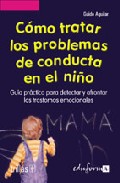 Portada de COMO TRATAR LOS PROBLEMAS DE CONDUCTA EN EL NIÑO: GUIA PRACTICA PARA DETECTAR Y AFRONTAR LOS TRASTORNOS EMOCIONALES