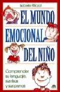 Portada de EL MUNDO EMOCIONAL DEL NIÑO: COMPRENDER SU LENGUAJE, SUS RISAS Y SUS PENAS