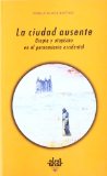 Portada de LA CIUDAD AUSENTE: UTOPIA Y UTOPISMO EN EL PENSAMIENTO OCCIDENTAL