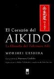 Portada de CORAZÓN DEL AIKIDO, EL: LA FILOSOFÍA DEL TAKEMUSU AIKI