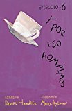 Portada de Y POR ESO ROMPIMOS (EPISODIO 6)