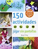 Portada de 150 ACTIVIDADES PARA JUGAR SIN PANTALLAS (MANOS CREATIVAS)