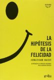 Portada de LA HIPOTESIS DE LA FELICIDAD : LA BUSQUEDA DE VERDADES MODERNAS EN LA SABIDURIA ANTIGUA