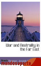 Portada de WAR AND NEUTRALITY IN THE FAR EAST