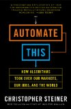 Portada de AUTOMATE THIS: HOW ALGORITHMS TOOK OVER OUR MARKETS, OUR JOBS, AND THE WORLD