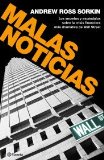 Portada de MALAS NOTICIAS: LOS SECRETOS Y ESCANDALOS SOBRE LA CRISIS FINANCIERA MAS DRAMATICA DE WALL STREET