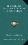 Portada de LE CAPITAINE RICHARD, ET LE PERE LA RUINE (1860)