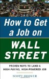 Portada de HOW TO GET A JOB ON WALL STREET: PROVEN WAYS TO LAND A HIGH-PAYING, HIGH-POWER JOB