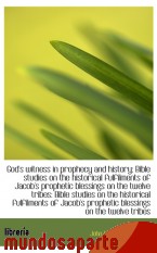 Portada de GOD`S WITNESS IN PROPHECY AND HISTORY: BIBLE STUDIES ON THE HISTORICAL FULFILMENTS OF JACOB`S PROPHE