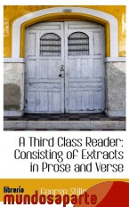 Portada de A THIRD CLASS READER: CONSISTING OF EXTRACTS IN PROSE AND VERSE