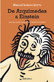 Portada de DE ARQUÍMEDES A EINSTEIN: LOS DIEZ EXPERIMENTOS MÁS BELLOS DE LA FÍSICA (ENSAYO (DEBOLSILLO))